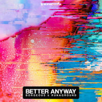 Better Anyway_Borgeous,RUNAGROUND