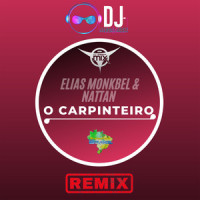 O Carpinteiro_Dj Mega Mix,ELETROFUNK BRASIL,Dj Cleber Mix,Elias Monkbel,Nattan