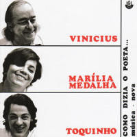Como Dizia O Poeta_Vinicius De Moraes,Marília Medalha,Toquinho