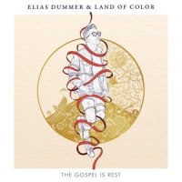 The Gospel is Rest_Elias Dummer,Land of Color
