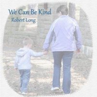 We Can Be Kind_Robert Long