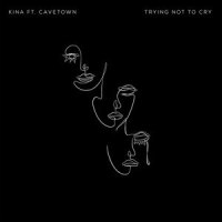 Trying Not To Cry_Kina,Cavetown