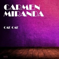 Cae Cae_Carmen Miranda
