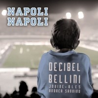Napoli Napoli_Decibel Bellini,Jovine,Vincenzo Bles,Andrea Sannino