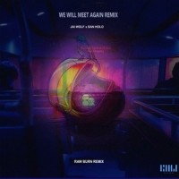 We Will Meet Again_Raw Burn,San Holo