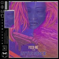 Little Space_Feed Me,Yosie