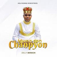 Mwen s'on Chanpyon_Delly Benson