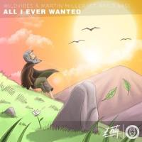 All I Ever Wanted_WildVibes,Martin Miller,Arild Aas,Wouter Postelmans,Márton Molnár