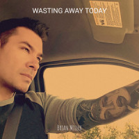 Wasting Away Today_Brian Miller