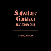 Heartbass(feat. Tommy Cash)_Salvatore Ganacci,Tommy Cash