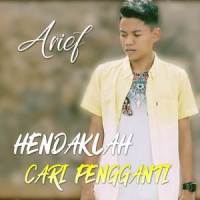 Hendaklah Cari Pengganti_Arief