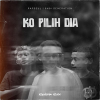 Ko Pilih Dia_Rapsoul,9484 Generation