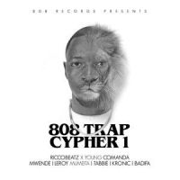 808 Trap Cypher 1_Riccobeatz,Young Comanda,Mwende,Leroy,Tabbie,Kronic,Badifa