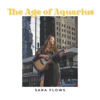 The Age of Aquarius (feat. Celeste Rose)_Sara Flows,Celeste Rose