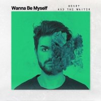 Wanna Be Myself_Henry And The Waiter
