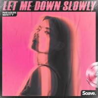 Let Me Down Slowly_Nexeri,Britt