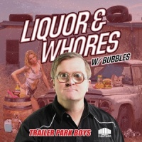 Liqour & Whores_Trailer Park Boys,Marc Mysterio,Bubbles