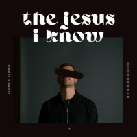 The Jesus I Know_Tommy Iceland