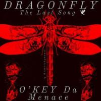 DragonFly (The Last Song) (feat. Shaman's Harvest)_O'KEY Da Menace,Shaman's Harvest