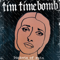 Buckets of Rain_Tim Timebomb