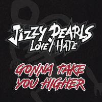 Gonna Take You Higher_Jizzy Pearl,Love/Hate