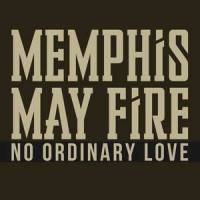 No Ordinary Love_Memphis May Fire