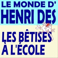 Les bêtises à l'ecole_Henri Dès