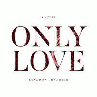 Only Love_Santti,Brandon Chandler
