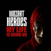 My Life Is Going On(La Casa De Papel)_MOZART HEROES