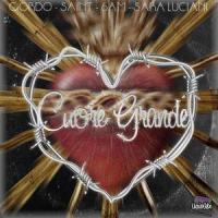 Cuore Grande (feat. Saint, 6:AM & Sara Luciani)_Gordo,Saint,6:AM,Sara Luciani
