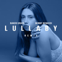 Lullaby - Benny Benassi Remix_Baker Grace