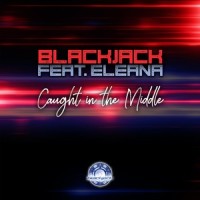 Caught in the Middle(feat. Eleana)_Blackjack,Eleana