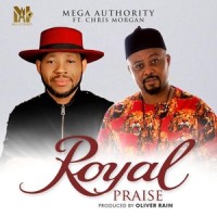 Royal Praise(feat. Chris Morgan)_Mega Authority,Chris Morgan