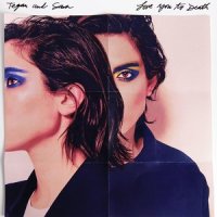 Dying to Know_Tegan And Sara