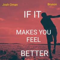 If It Makes You Feel Better(feat. Bryson)_Josh Oman,Bryson