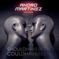 Shouldhavebeen Couldhavebeen_Andro Martinez,Paulini