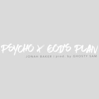 Psycho / God's Plan_Jonah Baker