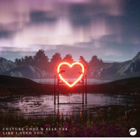Like I Need You_Culture Code,Elle Vee