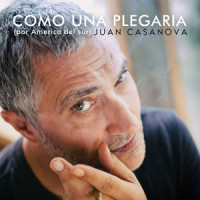 Como una Plegaria (Por América del Sur)_Juan Casanova,Guzman Mendaro,Luciano Supervielle,D.R.