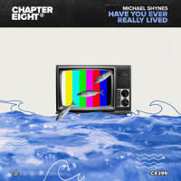 Have You Ever Really Lived_Michael Shynes