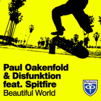 Beautiful World_Paul Oakenfold,Disfunktion,Spitfire