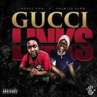 Gucci Links_Duece Uno,Soldier Kidd