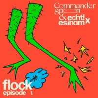 Flock: Episode 1_Commander Spoon,ESINAM,Echt!