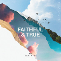 Faithful & True_New Wine