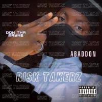 Risk Takerz(feat. Abaddon)_Don Tha Mayne,Abaddon