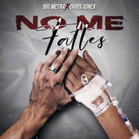 No Me Faltes_Big Metra,Chris Jonex