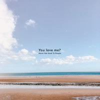 You Love me?_Never Get Used To People