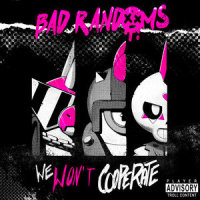 We Won't Cooperate_Bad Randoms,Robbie Gardunio