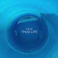 Feelings_Thug Life