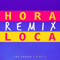 Hora Loca Remix_The Change,Piso 21